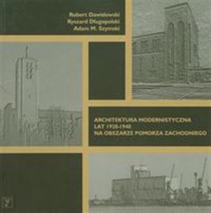 Obrazek Architektura modernistyczna lat 1928-1940 na obszarze Pomorza Zachodniego