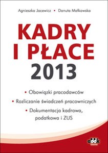 Bild von Kadry i płace 2013 obowiązki pracodawców, rozliczanie świadczeń pracowniczych, dokumentacja kadrow