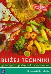 Obrazek Bliżej techniki Podręcznik z ćwiczeniami O żywności i żywieniu Gimnazjum