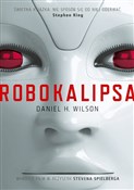 Polska książka : Robokalips... - Daniel H. Wilson