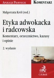 Obrazek Etyka adwokacka i radcowska Komentarz, orzecznictwo, kazusy i opinie