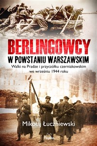 Bild von Berlingowcy w Powstaniu Warszawskim Walki na Pradze i przyczółku czerniakowskim we wrześniu 1944 ro