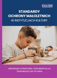 Bild von Standardy ochrony małoletnich w instytucjach kultury Obowiązki dyrektora, dokumentacja, odpowiedzi na pytania