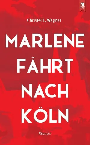 Obrazek WAGNER, C: MARLENE FÄHRT NACH KÖLN
