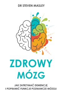 Obrazek Zdrowy mózg Jak walczyć z insulinoopornością, zatrzymać demencję i poprawić funkcje poznawcze mózgu