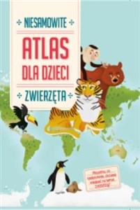 Obrazek Niesamowity Atlas dla dzieci. Zwierzęta