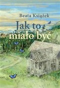 Jak to mia... - Beata Książek -  polnische Bücher