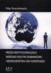 Obrazek Proces instytucjonalizacji wspólnej polityki zagranicznej i bezpieczeństwa Unii Europejskiej