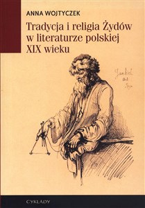 Obrazek Tradycja i religia Żydów w literaturze polskiej XIX wieku