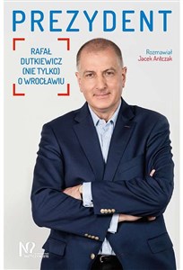 Obrazek Prezydent Rafał Dutkiewicz (nie tylko) o Wrocławiu