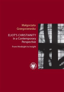 Bild von Eliot’s Christianity in a Contemporary Perspective From Hindsight to Insight