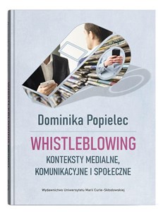 Obrazek Whistleblowing. Konteksty medialne, komunikacyjne i społeczne