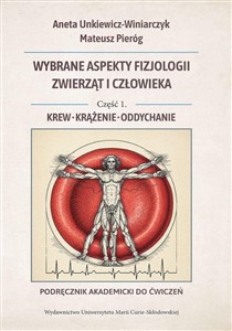 Obrazek Wybrane aspekty fizjologii zwierząt i człowieka. Część 1. Krew, krążenie, oddychanie. Podręcznik aka