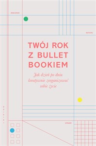 Obrazek Twój rok z Bullet Bookiem Jak dzień po dniu kreatywnie zorganizować sobie życie