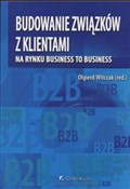 Zeige Details für Budowanie związków z klientami na rynku business to business Budowanie ... -  fremdsprachige bücher polnisch