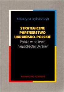 Bild von Strategiczne partnerstwo ukraińsko-polskie Polska w polityce niepodległej Ukrainy