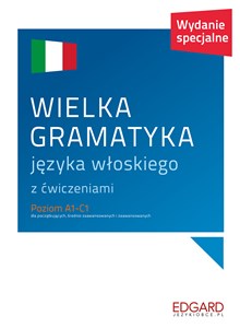 Bild von Wielka gramatyka języka włoskiego z ćwiczeniami Poziom A1-C1 dla początkujących, średnio zaawansowanych i zaawansowanych. Wydanie specjalne