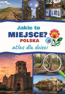 Obrazek Jakie to miejsce? Polska Atlas dla dzieci