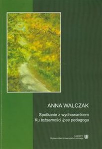 Obrazek Spotkanie z wychowankiem Ku tożsamości ipse pedagoga