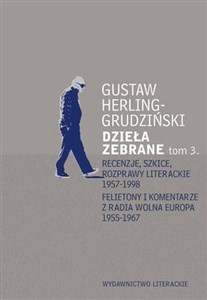 Obrazek Dzieła zebrane Tom 3 Recenzje, szkice, rozprawy literackie 1957-1998 Felietony i komentarze z Radia Wolna Europa 1955-196