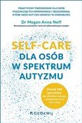 Pokaż szczegóły dla SELF-CARE dla osób w spektrum autyzmu Ponad 100 sposobów: jak odzyskać energię, zredukować stres i być sobą! Polnische buch : SELF-CARE ... - Megan Anna Neff