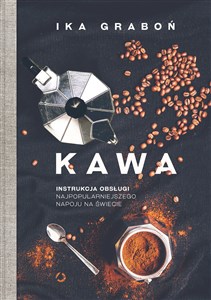 Obrazek Kawa Instrukcja obsługi najpopularniejszego napoju na świecie