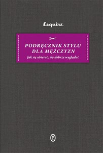 Obrazek Podręcznik stylu dla mężczyzn Jak się ubierać, by dobrze wyglądać