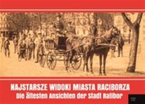 Obrazek Najstarsze widoki miasta Raciborza Die ältesten Ansichten der Stadt Ratibor