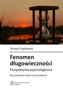 Obrazek Fenomen długowieczności Perspektywa psychologiczna. Na podstawie badań nad stulatkami