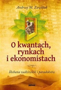 Bild von O kwantach rynkach i ekonomistach Ikebana zadziwień i paradoksów