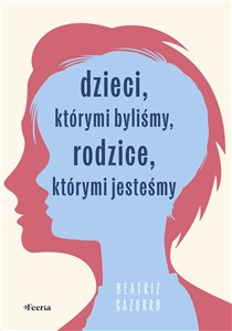 Bild von Dzieci, którymi byliśmy, rodzice, którymi jesteśmy