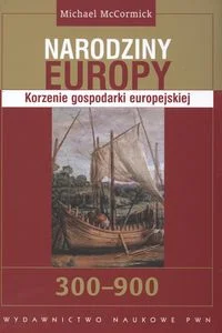 Obrazek Narodziny Europy Korzenie gospodarki europejskiej