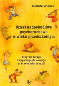 Bild von Dzieci nadpobudliwe psychoruchowo w wieku przedszkolnym Program terapii i wspomagania rozwoju oraz scenariusze zajęć
