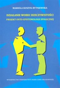 Obrazek Działanie wobec rzeczywistości Projekt onto-epistemologii społecznej