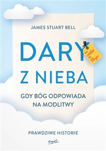 Obrazek Dary z nieba Gdy Bóg odpowiada na modlitwy. Prawdziwe historie