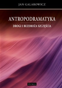 Obrazek Antropodramatyka. Drogi i bezdroża szczęścia