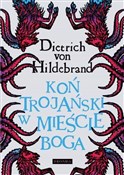 Koń Trojań... - Dietrich Hildebrand -  polnische Bücher