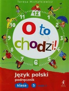 Obrazek O to chodzi 5 Język polski Podręcznik Część 1