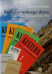 Obrazek Kurierzy wolnego słowa Paryż-Praga-Warszawa 1968-1970