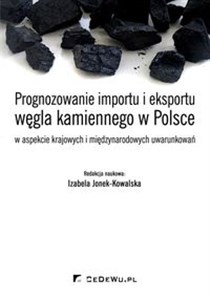Obrazek Prognozowanie importu i eksportu węgla kamiennego w Polsce w aspekcie krajowych i międzynarodowych uwarunkowań