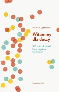 Obrazek Witaminy dla duszy 100 krótkich historii, które rozjaśnią każdy dzień