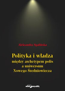 Bild von Polityka i władza między archetypem polis a uniwersum Nowego Średniowiecza