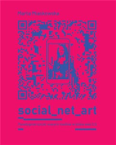 Obrazek Social_net_art Paradygmat sztuki nowych mediów w dobie web 2.0.