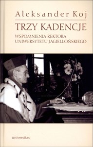 Obrazek Trzy kadencje Wspomnienia Rektora Uniwersytetu Jagiellońskiego