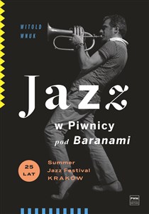 Obrazek Jazz w Piwnicy pod Baranami 25 lat Summer Jazz Festival Kraków