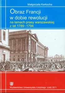 Bild von Obraz Francji w dobie rewolucji na łamach prasy warszawskiej z lat 1789-1794