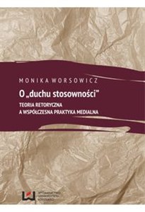 Bild von O duchu stosowności Teoria retoryczna a współczesna praktyka medialna