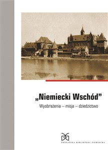 Obrazek Niemiecki Wschód Wyobrażenia misja dziedzictwo