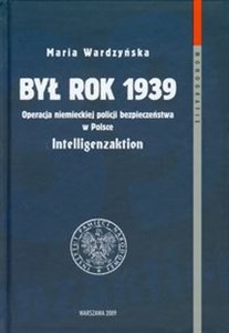 Obrazek Był rok 1939 Operacja niemieckiej policji bezpieczeństwa w Polsce