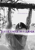 Śmierć kwi... - Alicja Mowczan -  Książka z wysyłką do Niemiec 